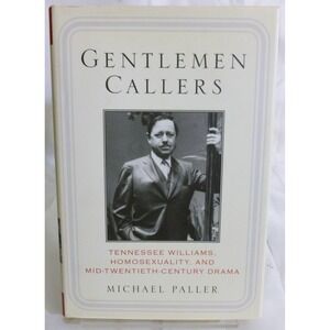 Gentlemen Callers - Tennessee Williams, Homosexuality, And Mid-Twentieth-Century